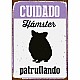 Табелка Magnet & Steel Cuidado Hámster Patrullando 14,8 x 21 cm Табелка Magnet & Steel Cuidado Hámster Patrullando 14,8 x 21 cm