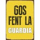 Табелка Magnet & Steel Gos Fent la Guardia 14,8 x 21 cm