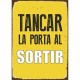 Табелка Magnet & Steel Tancar la Porta al Sotir 14,8 x 21 cm