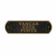 Табелка Magnet & Steel Tancar Esta Porta 24 x 7,2 cm